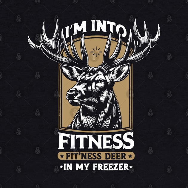 Hunting I'm Into Fitness Fit'ness Deer In My Freezer by rhazi mode plagget